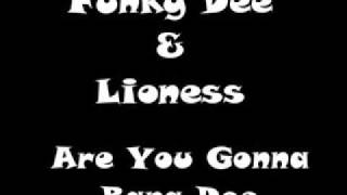 Funky Dee &amp; Lioness - Are You Gonna Bang Doe