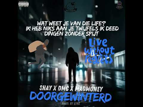 SHAY X DMC X MADMONEY - DOORGEWINTERD (PROD. BY VYBZ) [OFFICIAL LYRIC VIDEO]