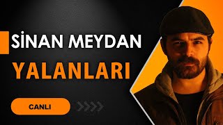 BANA HAKARET EDEN SİNAN MEYDAN'IN KENDİ AĞZINDAN YALANLARI