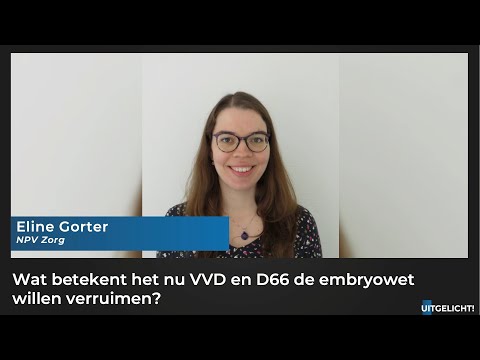 Uitgelicht! 30 mei 2022 - Eline Gorter (NPV) over mogelijke verruiming embryowet door VVD en D66