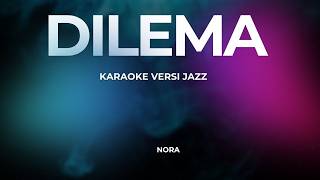 Download lagu DILEMA (KARAOKE Versi Jazz ) mp3