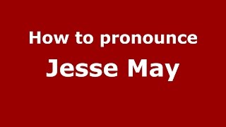 How to pronounce Jesse May