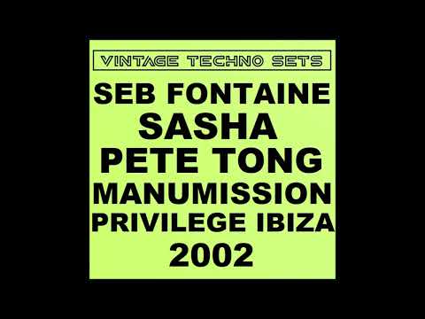 SEB FONTAINE SASHA PETE TONG MANUMISSION PARTY PRIVILEGE IBIZA 2002