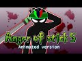Anger Of Stick 5 Animated Version By SAVAGE ANIMATIONS