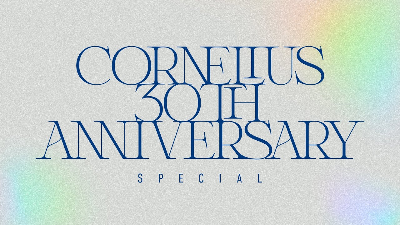 BS FUJI presents - CORNELIUS 30th Anniversary Special