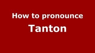 How to pronounce Tanton