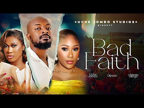 BAD FAITH  UCHE JOMBO / Nigerian Movies 2025 Latest Full movies
