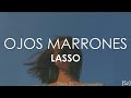 Lasso - Ojos Marrones (Letra)