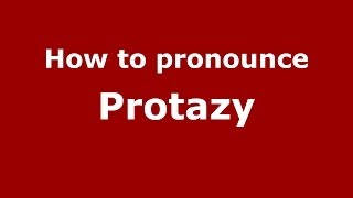 How to pronounce Protazy