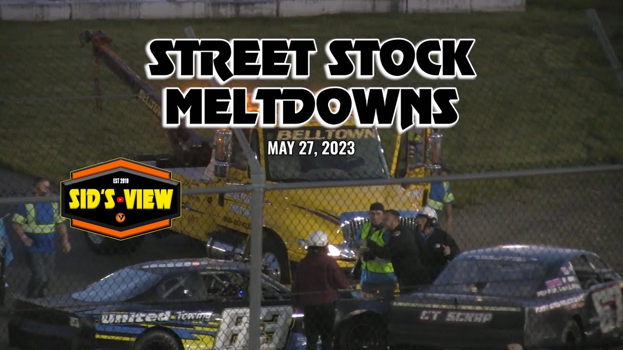 SID'S VIEW | 05.27.23 | Street Stock Meltdowns