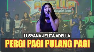 Download lagu PERGI PAGI PULANG PAGI - LUSYANA JELITA OM ADELLA Live Kasiman Wonosobo mp3