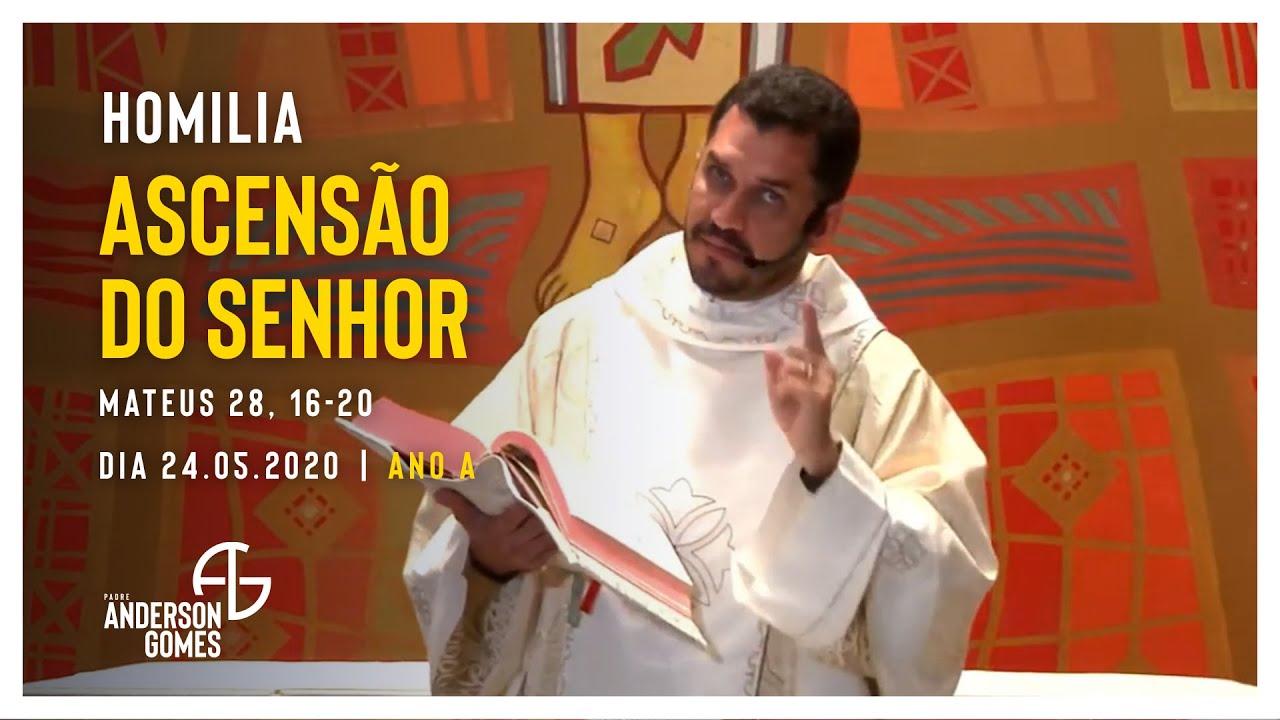 HOMILIA da Ascensão do Senhor (Mt 28, 16-20/Ano A) - 24/05/2020