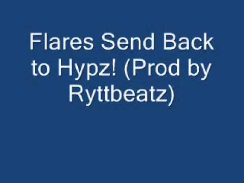 Flares Send Back to Hypz! (Prod by Ryttbeatz)