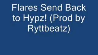 Flares Send Back to Hypz! (Prod by Ryttbeatz)