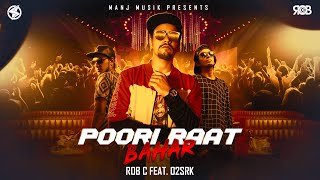 Rob C - Poori Raat Bahar (Ft. O2SRK) | Latest Hindi Rap Songs 2019