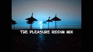 The Pleasure Riddim Mix 2013+tracks in the description