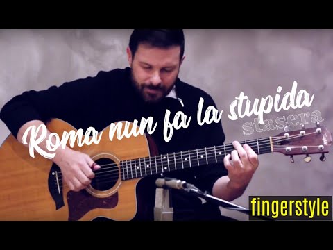 Roma nun fa la Stupida Stasera - fingerstyle guitar