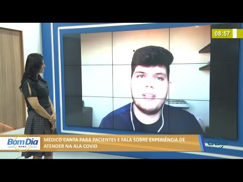 Médico canta para pacientes e fala sobre experiência de atender na ala de Covid-19 17 06 2021