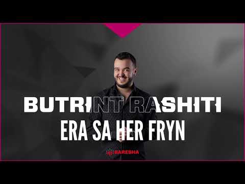 Butrint Rashiti - Era sa her fryn