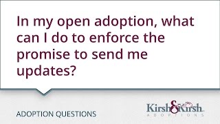 Adoption Questions: In my open adoption, what can I do to enforce the promise to send me updates?