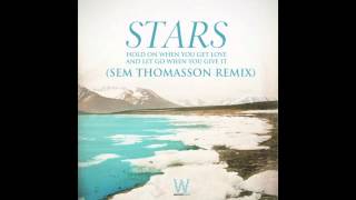 Stars - Hold On When You Get Love And Let Go When You Give It (Sem Thomasson Remix)