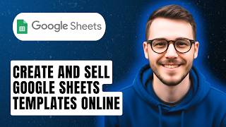 How To Create And Sell Google Sheets Templates Online [2026 Guide]