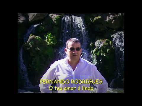 Fernando Rodrigues - O teu amor é lindo