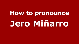 How to pronounce Jero Miñarro