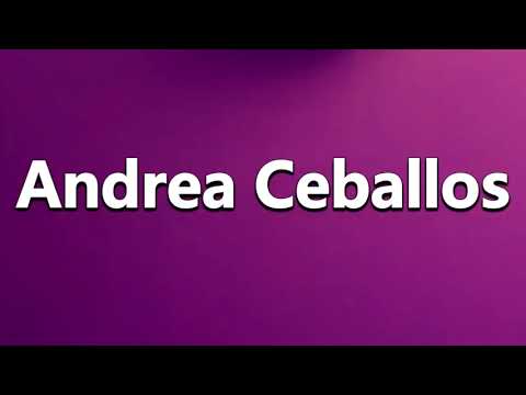 How to Pronounce Andrea Ceballos