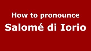 How to pronounce Salomé Di Iorio