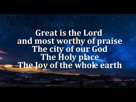Great is the Lord and most worthy of praise lyrics