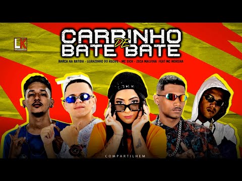 BARCA NA BATIDA, LUANZINHO DO RECIFE, MC SICK, ZECA MALVINA, E MC MORENA - CARRINHO DE BATE BATE