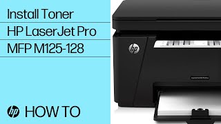 Installing Toner in the HP LaserJet Pro MFP M125-128 Printer Series