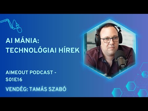 AI MeOut Podcast — Episode S01E16 — Tamás Szabó: AI Mánia: Technológiai Hírek