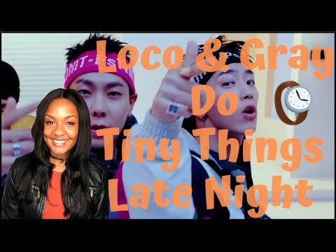Loco(로꼬) & Gray(그레이) Do Tiny Things LATE NIGHT (MV Reaction)