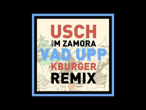 USCH - Vad Upp med Martin Zamora (K-Burger remix)