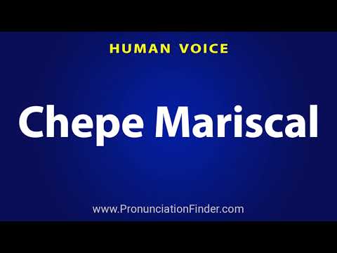 How To Pronounce Chepe Mariscal