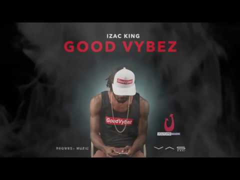 Izac King - Good Vybez (Official Audio)