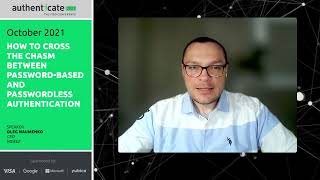 Video: Authenticate 2021: How to Cross the Chasm Between Password-Base