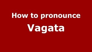 How to pronounce Vagata