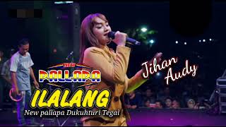 Download lagu ILALANG Jihan Audy || NEW PALLAPA DUKUTURI TEGAL #ramayanaaudio mp3