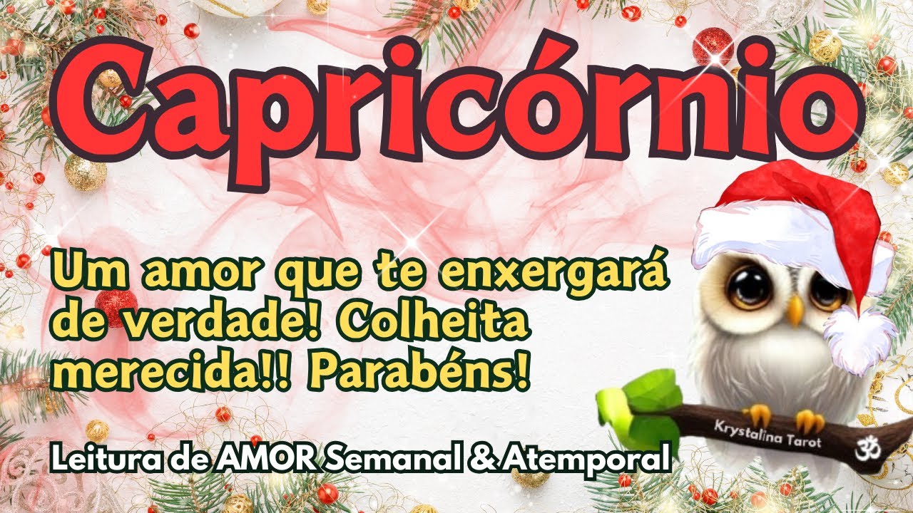 ♑ CAPRICÓRNIO💘 UM AMOR QUE TE ENXERGARÁ DE VERDADE! UMA COLHEITA MERECIDA! 🏆🙏✨ PARABÉNS! 👏🎄