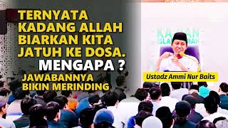 Download lagu Ternyata Allah Terkadang Biarkan Kita Jatuh Ke Dosa, Mengapa? Ini Jawabannya - Ustadz Ammi Nur Baits mp3