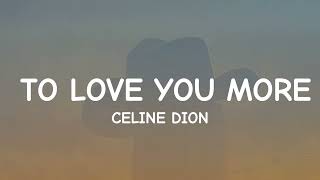 Download lagu Celine Dion - To Love You More (Radio Edit) (Lyrics) mp3 Download lagu Celine Dion - To Love You More (Radio Edit) (Lyrics) mp3
