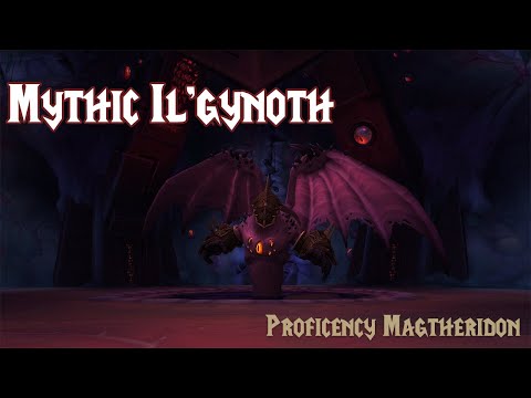 World Of Warcraft: Il'gynoth Mythic Kill - Proficiency MagtheridonEU 10/12