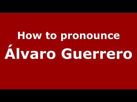 How to pronounce Álvaro Guerrero (Mexico/Mexican Spanish) - PronounceNames.com