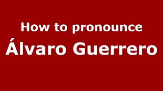 How to pronounce &aacute;lvaro Guerrero