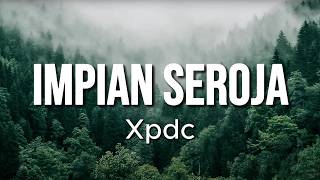 Download lagu Impian Seroja - XPDC (Lirik) mp3 Download lagu Impian Seroja - XPDC (Lirik) mp3
