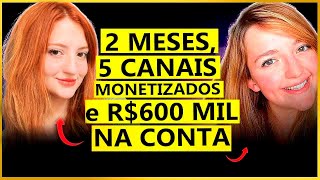 5 CANAIS MONETIZADOS e R$600.000,00 em TEMPO RECORDE | ChannelsCast #86