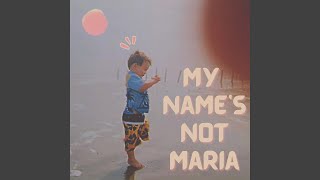 My Name's Not Maria Music Video